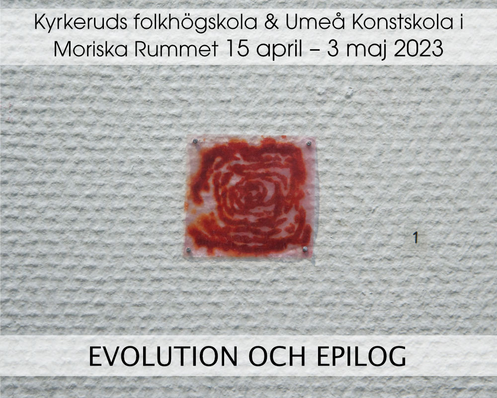 Utställning: Kyrkeruds folkhögskola & Umeå Konstskola 15/april - 3 maj 2023