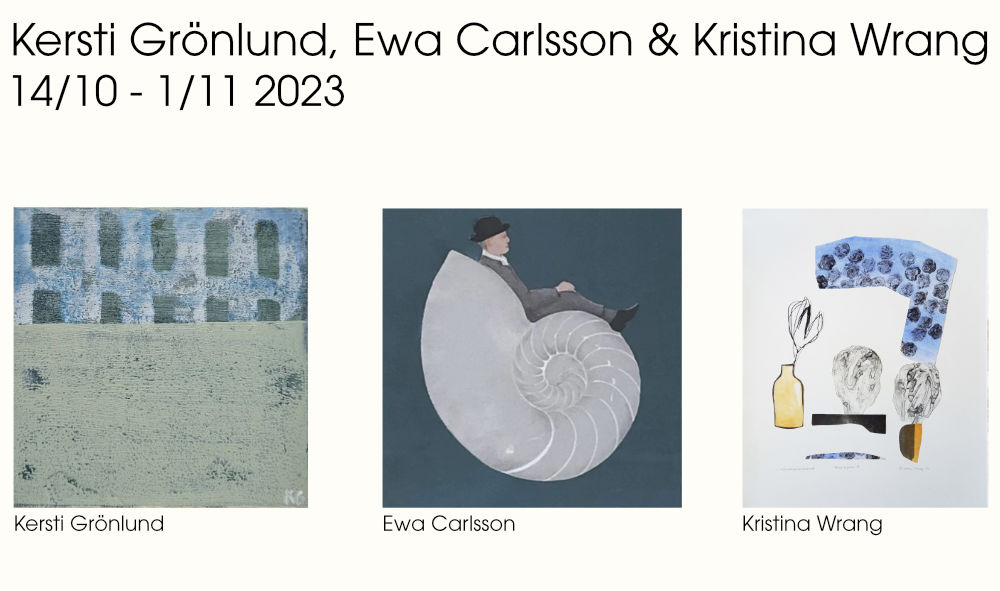 Utställning: Kersti Grönlund, Ewa Carlsson & Kristina Wrang 14/10 - 1/11 2023